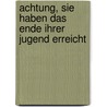 Achtung, Sie haben das Ende Ihrer Jugend erreicht door Alison Rattle