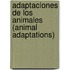 Adaptaciones De Los Animales (Animal Adaptations)