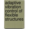 Adaptive Vibration Control of Flexible Structures door Hendra Tjahyadi