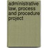 Administrative Law, Process and Procedure Project