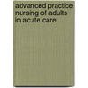 Advanced Practice Nursing Of Adults In Acute Care by Janet G. Whetstone Foster