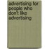 Advertising for People Who Don't Like Advertising