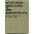 Allgemeine Geschichte Des Priesterthums, Volume 1