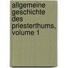 Allgemeine Geschichte Des Priesterthums, Volume 1 door Julius Lippert