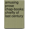 Amusing Prose Chap-Books: Chiefly of Last Century door Robert Hays Cunningham