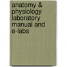 Anatomy & Physiology Laboratory Manual and E-Labs by Kevin T. Patton