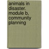 Animals in Disaster. Module B, Community Planning door United States Government