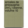 Annales De Philosophie Chrï¿½Tienne, Volume 10 door R.P. Laberthonniï¿½Re