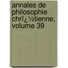 Annales De Philosophie Chrï¿½Tienne, Volume 39 by R.P. Laberthonniï¿½Re