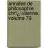 Annales De Philosophie Chrï¿½Tienne, Volume 79