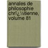 Annales De Philosophie Chrï¿½Tienne, Volume 81