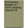 Anti-Slavery Leaders of North Carolina, Volume 16 door John Spencer Bassett