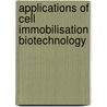 Applications of Cell Immobilisation Biotechnology by V. Nedovic