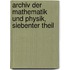 Archiv Der Mathematik Und Physik, Siebenter Theil