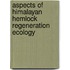 Aspects of Himalayan Hemlock regeneration ecology