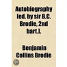 Autobiography [Ed. by Sir B.C. Brodie, 2nd Bart.] door Benjamin Collins Brodie