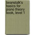 Beanstalk's Basics for Piano Theory Book, Level 1