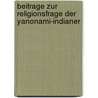 Beitrage zur Religionsfrage der Yanonami-Indianer by Gottfried Polykrates