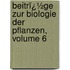 Beitrï¿½Ge Zur Biologie Der Pflanzen, Volume 6