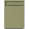 Beziehungsmanagement für Veranstaltungsagenturen by Rebekka Reinsch