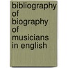 Bibliography of Biography of Musicians in English door Arthur Low Bailey