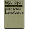 Bildungsort, Männerhort, politischer Kampfverein door Karin Huser