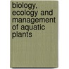 Biology, Ecology and Management of Aquatic Plants by Philip R.F. Barrett