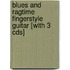 Blues And Ragtime Fingerstyle Guitar [with 3 Cds]