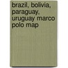 Brazil, Bolivia, Paraguay, Uruguay Marco Polo Map door Marco Polo