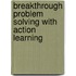 Breakthrough Problem Solving with Action Learning