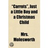 Carrots,  Just a Little Boy and a Christmas Child door Mrs Molesworth