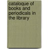 Cataloque Of Books And Periodicals In The Library by Public service corporation of N. Library