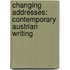 Changing Addresses: Contemporary Austrian Writing