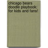 Chicago Bears Doodle Playbook: For Kids And Fans! door Michael Lee-Epstein
