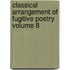 Classical Arrangement of Fugitive Poetry Volume 8