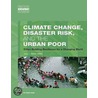 Climate Change, Disaster Risk, and the Urban Poor by World Bank