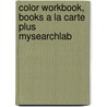 Color Workbook, Books A La Carte Plus Mysearchlab by Becky Koenig