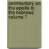 Commentary on the Epistle to the Hebrews Volume 1