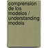 Comprension de los modelos / Understanding Models