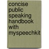 Concise Public Speaking Handbook With Myspeechkit by Susan J. Beebe