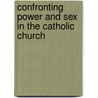Confronting  Power and Sex in the Catholic Church by Bishop Geoffrey Robinson