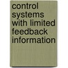 Control Systems with Limited Feedback Information door Qiang Ling