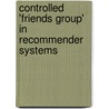 Controlled 'Friends Group' in Recommender Systems door Yuval Dan-Gur