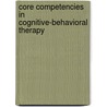 Core Competencies in Cognitive-Behavioral Therapy door Cory F. Newman