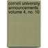 Cornell University Announcements Volume 4, No. 10