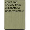 Court and Society from Elizabeth to Anne Volume 2 door William Drogo Montagu Manchester