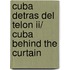 Cuba Detras Del Telon Ii/ Cuba Behind The Curtain