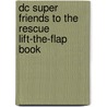 Dc Super Friends To The Rescue Lift-the-flap Book door The Reader'S. Digest