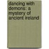 Dancing with Demons: A Mystery of Ancient Ireland