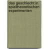Das Geschlecht in spieltheoretischen Experimenten by Kauer Alexandra